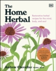 Image for The Home Herbal: Restorative Herbal Remedies for the Mind, Body, and Soul