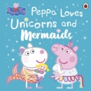 Image for Peppa Pig: Peppa Loves Unicorns and Mermaids