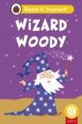 Image for Wizard Woody (Phonics Step 11):  Read It Yourself - Level 0 Beginner Reader