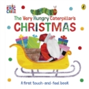 Image for The Very Hungry Caterpillar&#39;s Christmas Touch-and-Feel