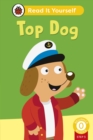 Image for Top Dog (Phonics Step 3):  Read It Yourself - Level 0 Beginner Reader