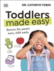 Image for Toddlers Made Easy : Become the Parent Every Child Wants