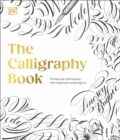 Image for The Calligraphy Book : Pointed Pen Techniques, with Projects and Inspiration
