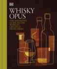 Image for Whisky Opus : The Definitive Guide to the World&#39;s Greatest Whisky Distilleries