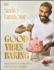 Image for Good vibes baking  : bakes to make your soul shine and your taste buds sing