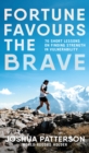 Image for Fortune favours the brave  : 76 short lessons on finding strength in vulnerability