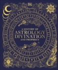 Image for A History of Astrology, Divination and Prophecy
