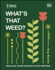 Image for What&#39;s That Weed?: Know Your Weeds and Learn to Live With Them