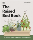 Image for The Raised Bed Book: Get the Most from Your Raised Bed, Every Step of the Way