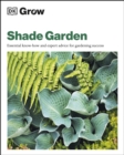Image for Grow shade garden: essential know-how and expert advice for gardening success