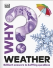 Image for Why? Weather : Brilliant Answers to Baffling Questions
