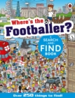 Image for Where&#39;s the footballer?  : a search-and-find book