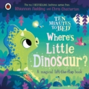 Image for Where&#39;s little dinosaur?  : a magical lift-the-flap book