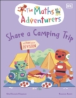 The Maths Adventurers Share a Camping Trip: A Story About Division - Chapman, Sital Gorasia