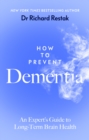 Image for How to prevent dementia  : an expert&#39;s guide to long-term brain health