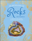 Image for An Anthology of Rocks and Minerals : A Collection of 100 Rocks, Minerals, and Gems from Around the World