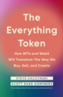 Image for The everything token  : how NFTs and Web3 will transform the way we buy, sell, and create