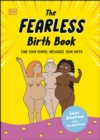 Image for The fearless birth book  : find your power, influence your birth