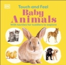 Image for Touch and Feel Baby Animals : With Tactiles for Toddlers to Explore