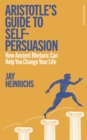 Image for Aristotle&#39;s Guide to Self-Persuasion
