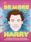 Image for Be More Harry Styles: Authentic Advice on Subverting Expectations and Embracing Kindness