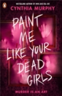 Image for Paint Me Like Your Dead Girls