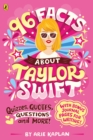Image for 96 Facts About Taylor Swift : Quizzes, Quotes, Questions and More!