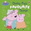 Image for Peppa Pig: Daddy Pig’s Favourite Things