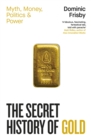 Image for The Secret History of Gold