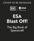 Image for ESA Blast Off! The Big Book of Spacecraft