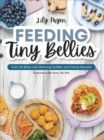 Image for Feeding Tiny Bellies: Over 100 Baby-Led Weaning, Toddler, and Family Recipes : A Cookbook