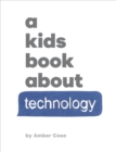 Image for A Kids Book About Technology
