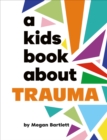 Image for A Kids Book About Trauma