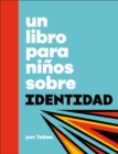Image for Un libro para ninos sobre identidad/ A Kids Book About Identity