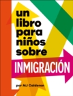 Image for Un libro para ninos sobre inmigracion/ A Kids Book About Immigration