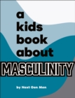 Image for A Kids Book About Masculinity
