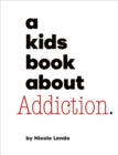 Image for A Kids Book About Addiction