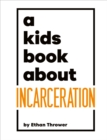 Image for A Kids Book About Incarceration