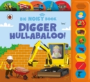 Image for Digger Hullabaloo! Ladybird Big Noisy Book