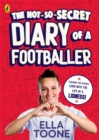 The Not-So-Secret Diary of a Footballer : A behind-the-scenes look into the life of a Lioness
