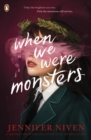 Image for When We Were Monsters