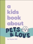Image for A Kids Book About Pets &amp; Love