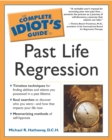 Image for The Complete Idiot&#39;s Guide to Past Life Regression