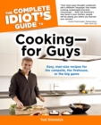 Image for The Complete Idiot&#39;s Guide to Cooking—for Guys: Easy, Man-Size Recipes for the Campsite, the Firehouse, or the Big Game