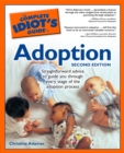 Image for The Complete Idiot&#39;s Guide to Adoption, 2nd Edition: Straightforward Advice to Guide You Through Every Stage of the Adoption Process