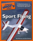 Image for The Complete Idiot&#39;s Guide to Sport Flying: Professional Pointers on Obtaining Your License and Choosing the Right Plane