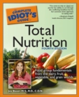 Image for The Complete Idiot&#39;s Guide to Total Nutrition, 4th Edition: Food Group Fundamentals from the Dairy, Fruit, Vegetable, and Grain Worlds