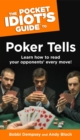 Image for The Pocket Idiot&#39;s Guide to Poker Tells: Learn How to Read Your Opponents&#39; Every Move!