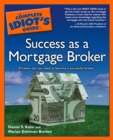 Image for The Complete Idiot&#39;s Guide to Success as a Mortgage Broker: Priceless Tips You Need to Become a Successful Broker
