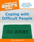 Image for The Complete Idiot&#39;s Guide to Coping With Difficult People: Down-to-Earth Tactics for Turning People Problems Into Opportunities